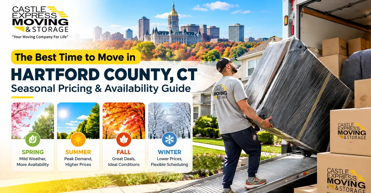 The Best Time to Move in Hartford County, CT: Seasonal Pricing & Availability Guide — Castle Express Moving & Storage